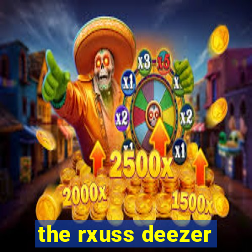 the rxuss deezer